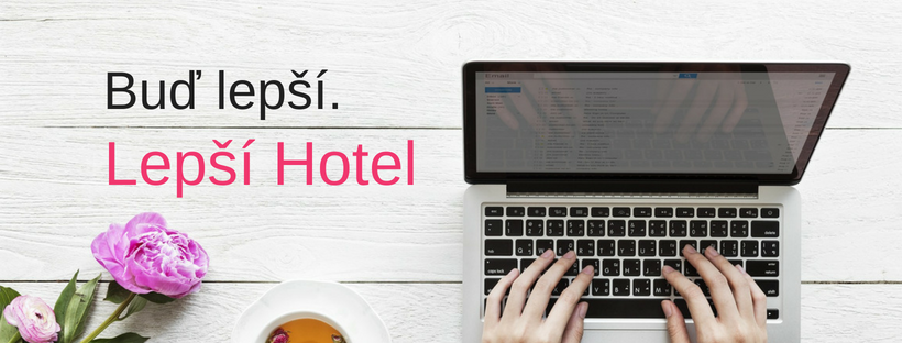 BUĎ LEPŠÍ - díl 1. ANEB NAKOPNĚTE TRŽBY SVÉHO HOTELU během 9 týdnů